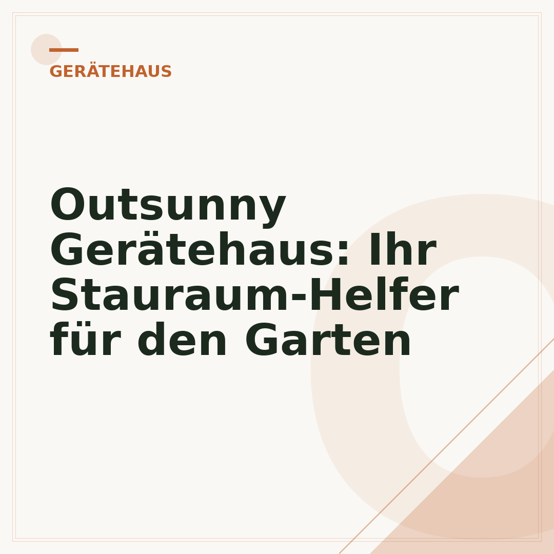 Outsunny Gerätehaus: Ihr Stauraum-Helfer für den Garten