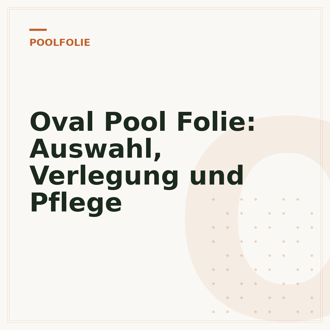 Oval Pool Folie: Auswahl, Verlegung und Pflege