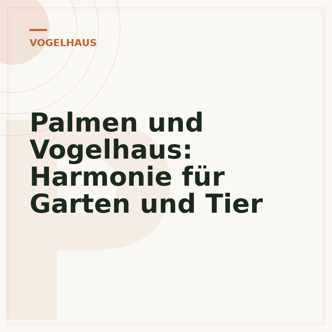 Palmen und Vogelhaus: Harmonie für Garten und Tier