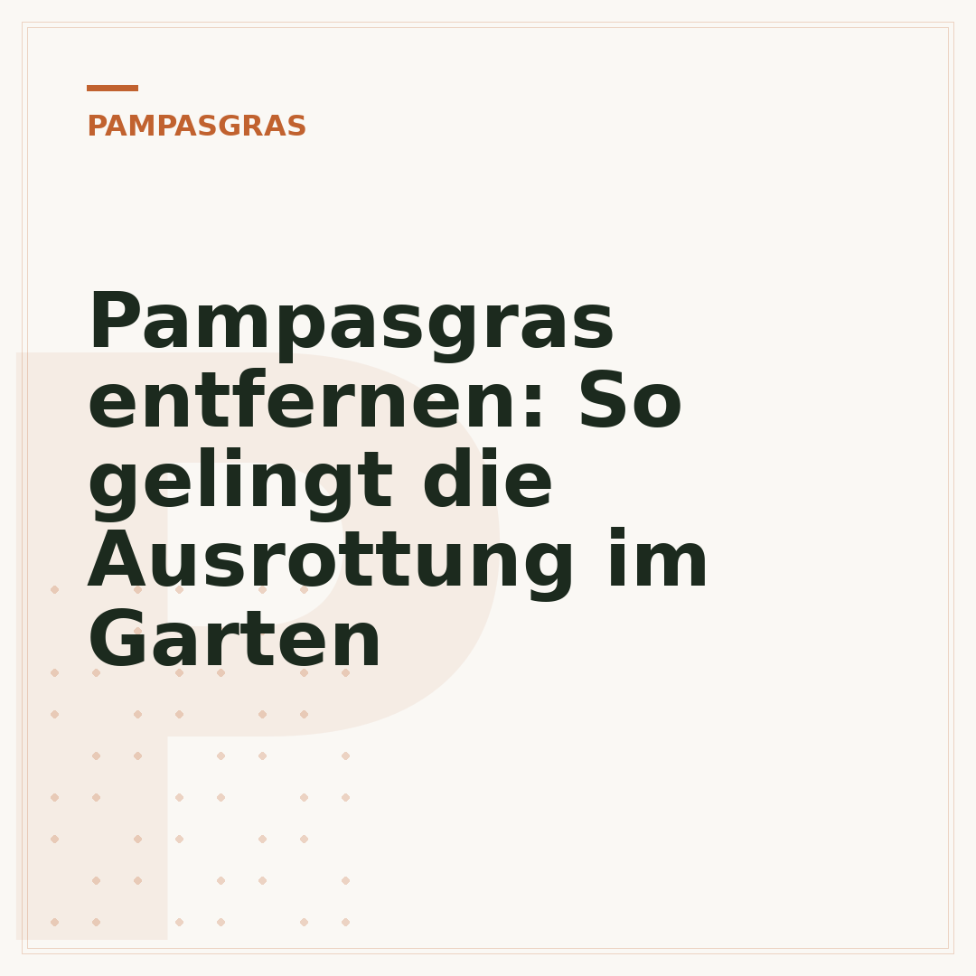 Pampasgras entfernen: So gelingt die Ausrottung im Garten