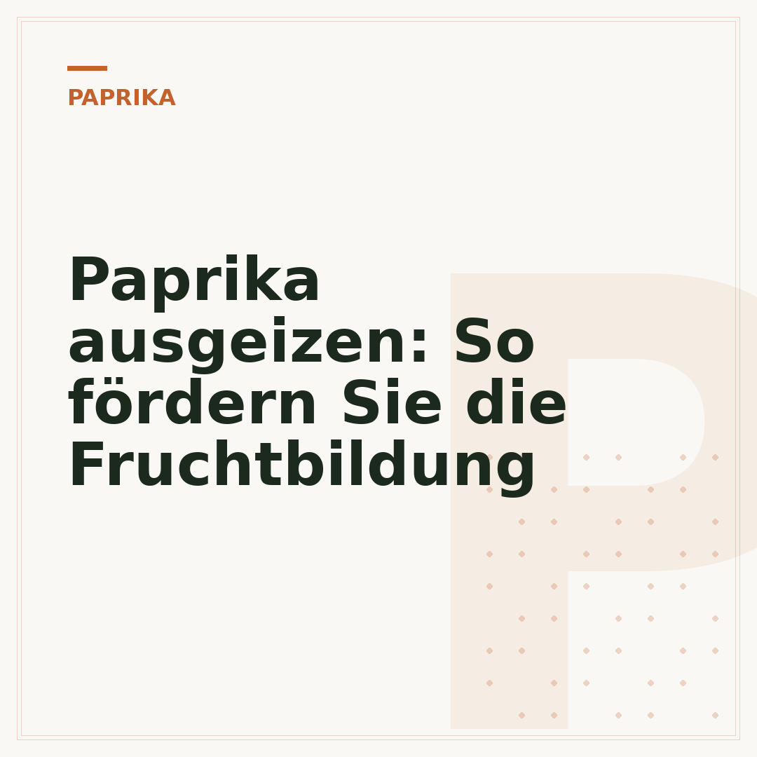 Paprika ausgeizen: So fördern Sie die Fruchtbildung