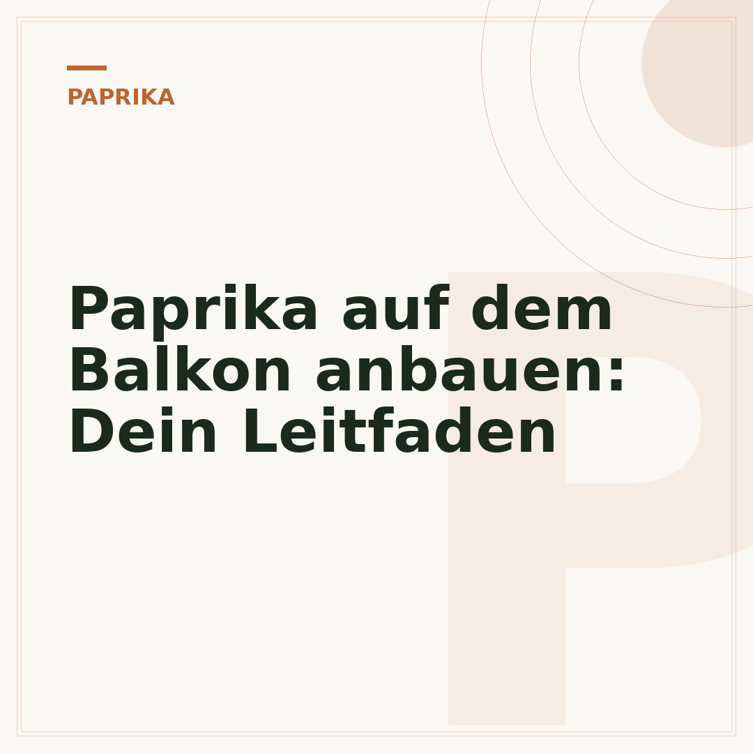 Paprika auf dem Balkon anbauen: Dein Leitfaden