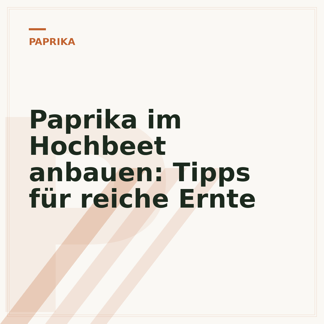Paprika im Hochbeet anbauen: Tipps für reiche Ernte