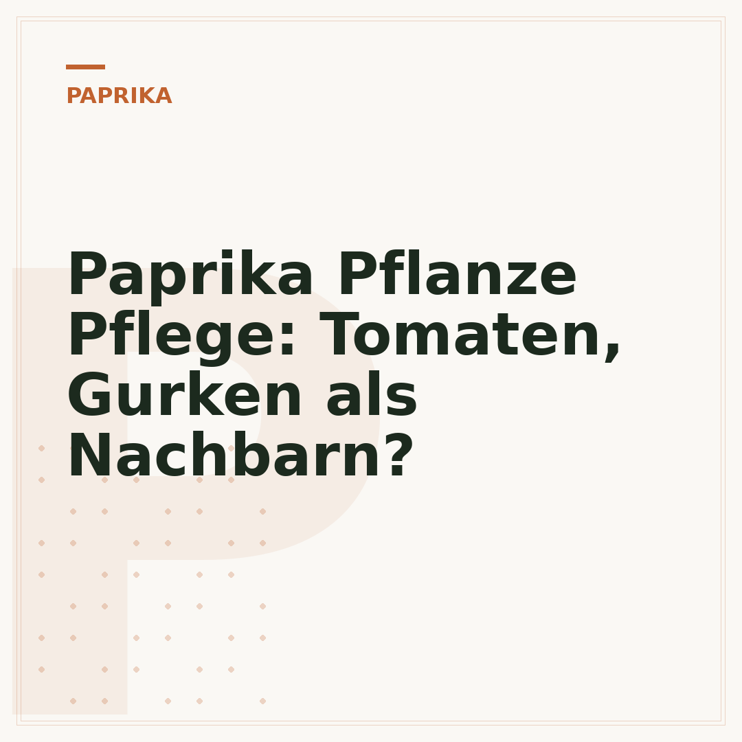 Paprika Pflanze Pflege: Tomaten, Gurken als Nachbarn?
