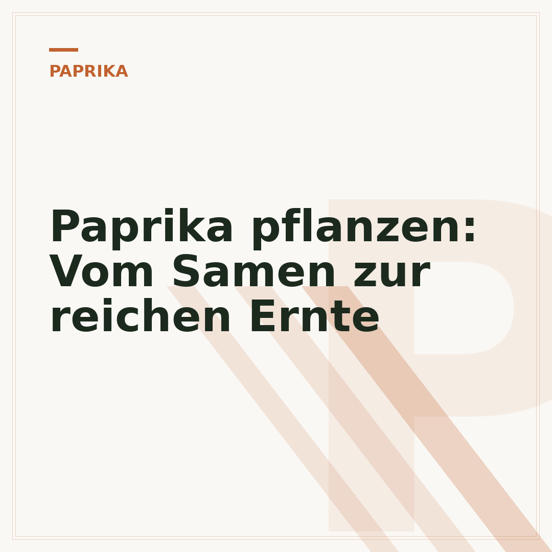 Paprika pflanzen: Vom Samen zur reichen Ernte