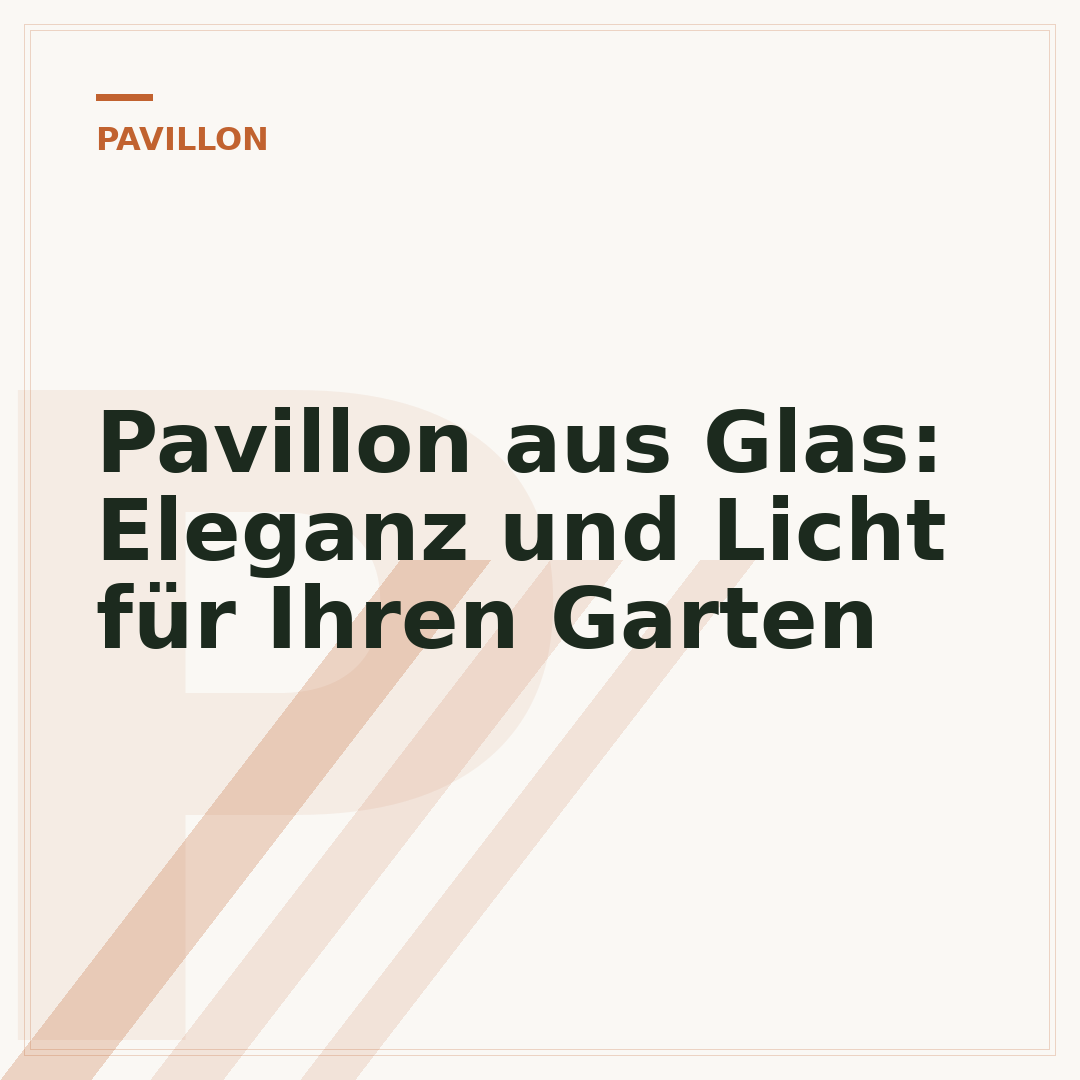 Pavillon aus Glas: Eleganz und Licht für Ihren Garten