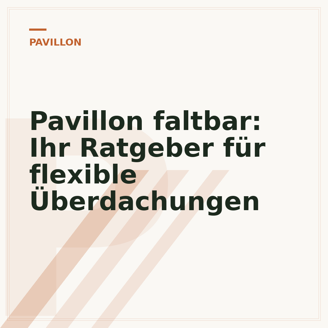 Pavillon faltbar: Ihr Ratgeber für flexible Überdachungen