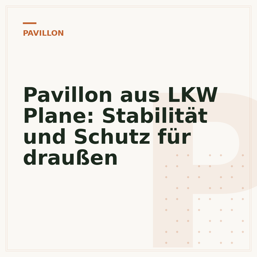 Pavillon aus LKW Plane: Stabilität und Schutz für draußen