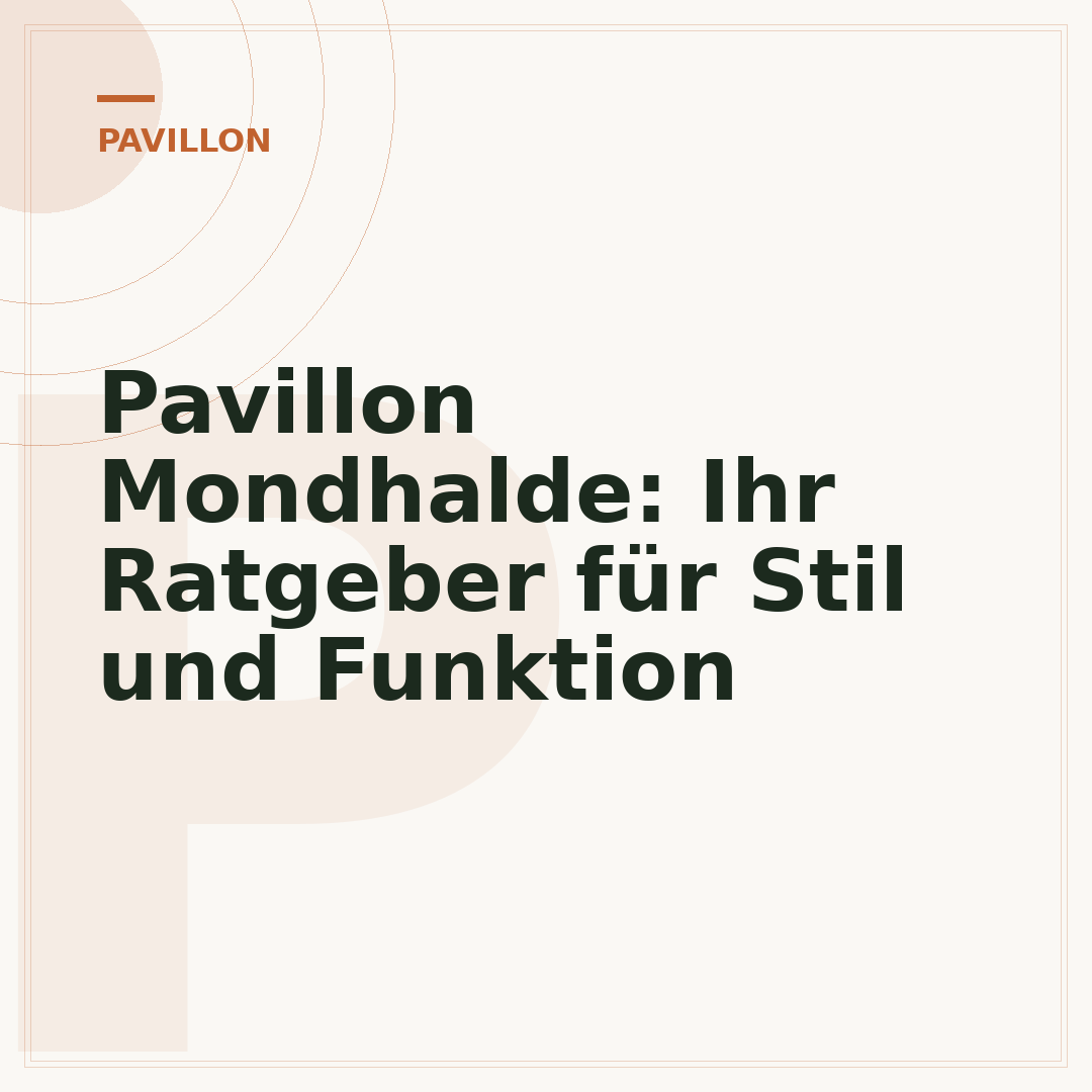 Pavillon Mondhalde: Ihr Ratgeber für Stil und Funktion