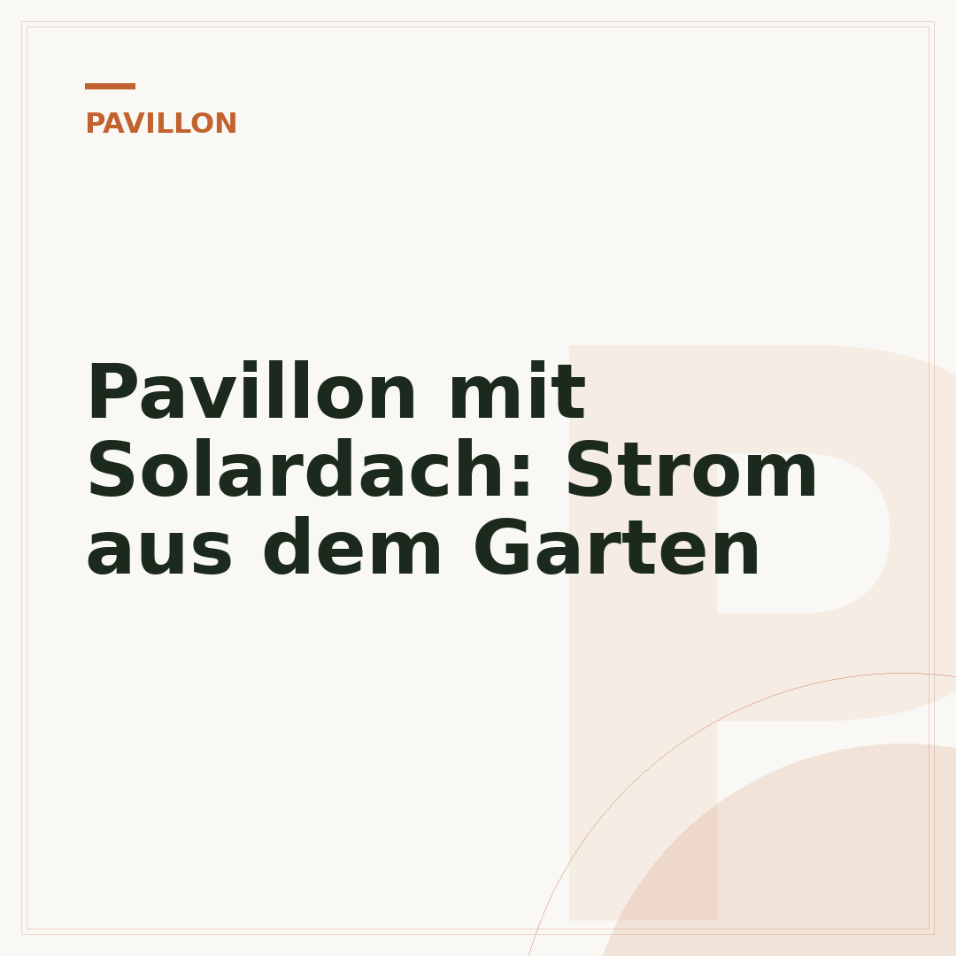 Pavillon mit Solardach: Strom aus dem Garten