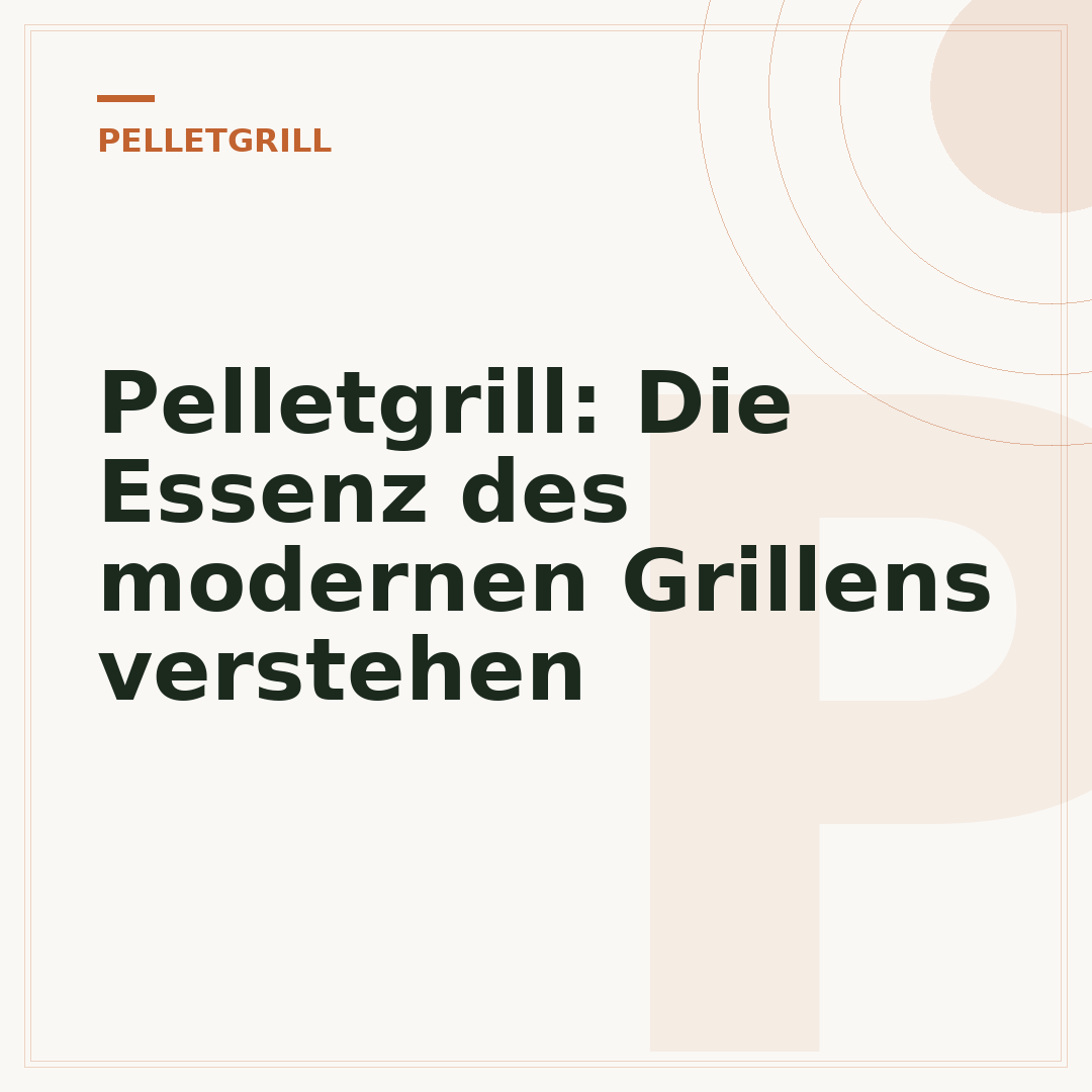 Pelletgrill: Die Essenz des modernen Grillens verstehen