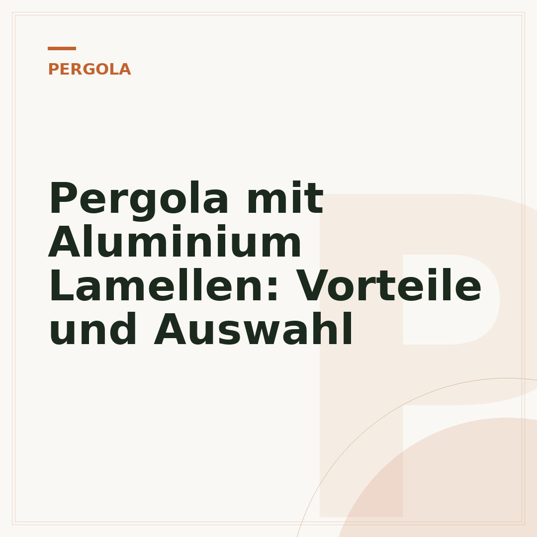 Pergola mit Aluminium Lamellen: Vorteile und Auswahl