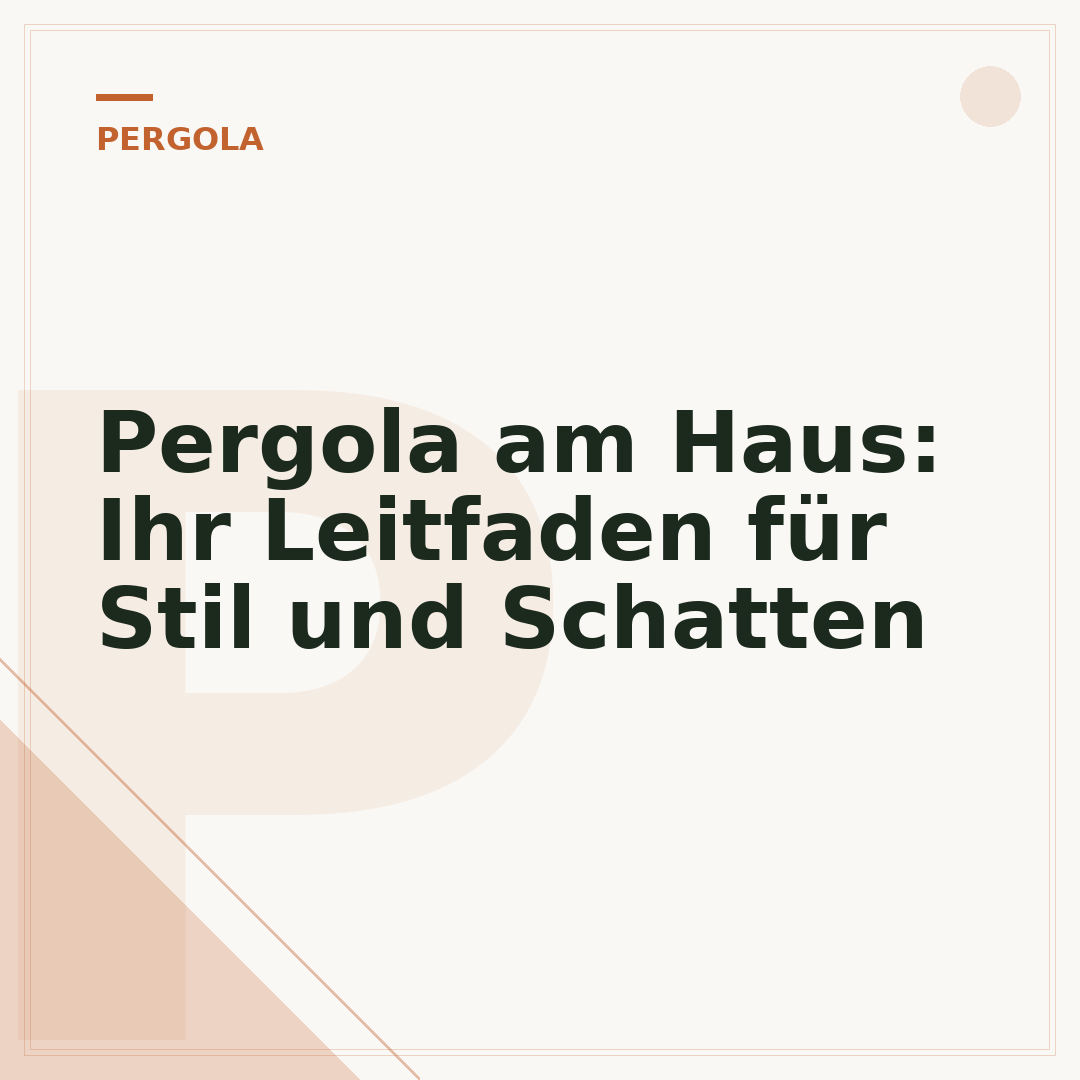 Pergola am Haus: Ihr Leitfaden für Stil und Schatten