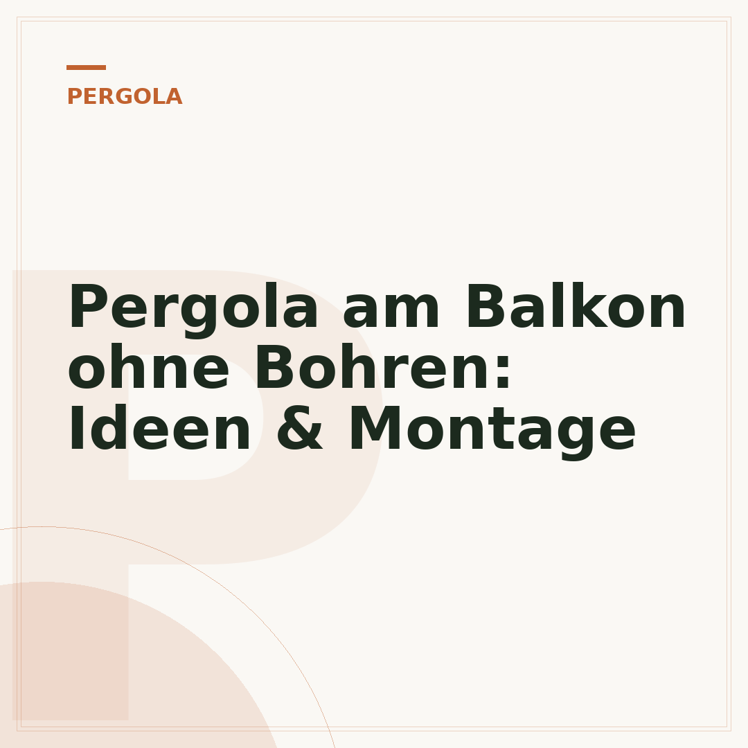 Pergola am Balkon ohne Bohren: Ideen & Montage
