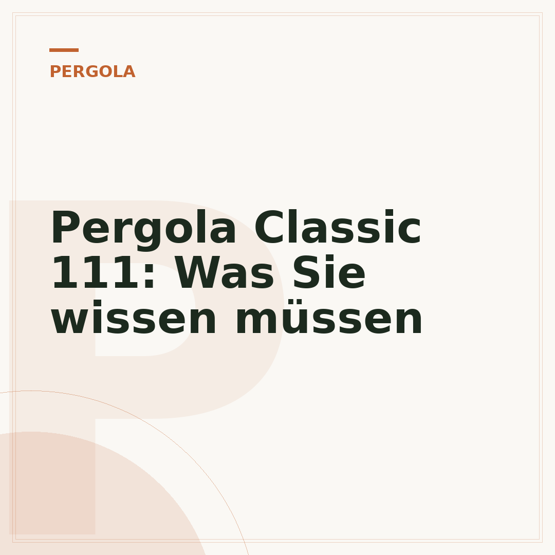 Pergola Classic 111: Was Sie wissen müssen
