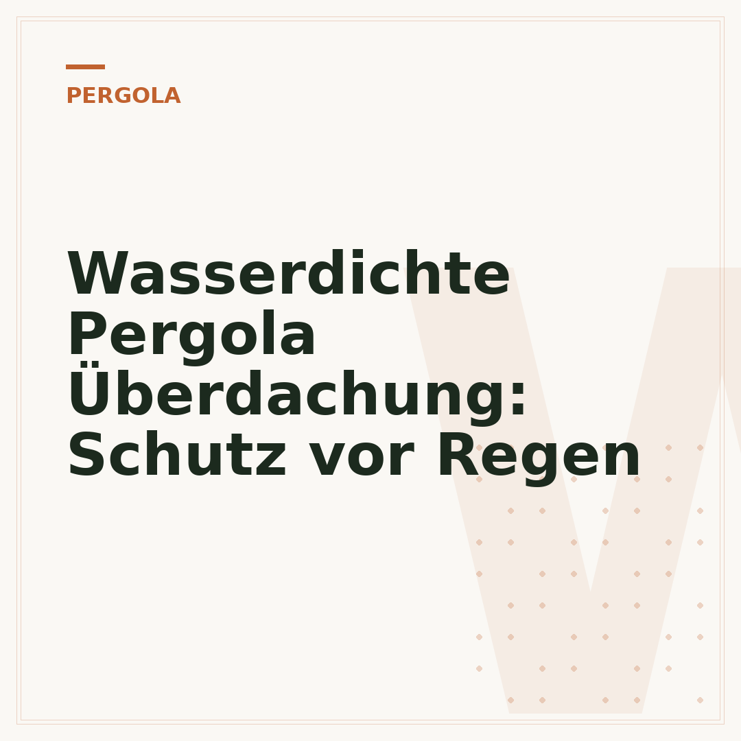 Wasserdichte Pergola Überdachung: Schutz vor Regen