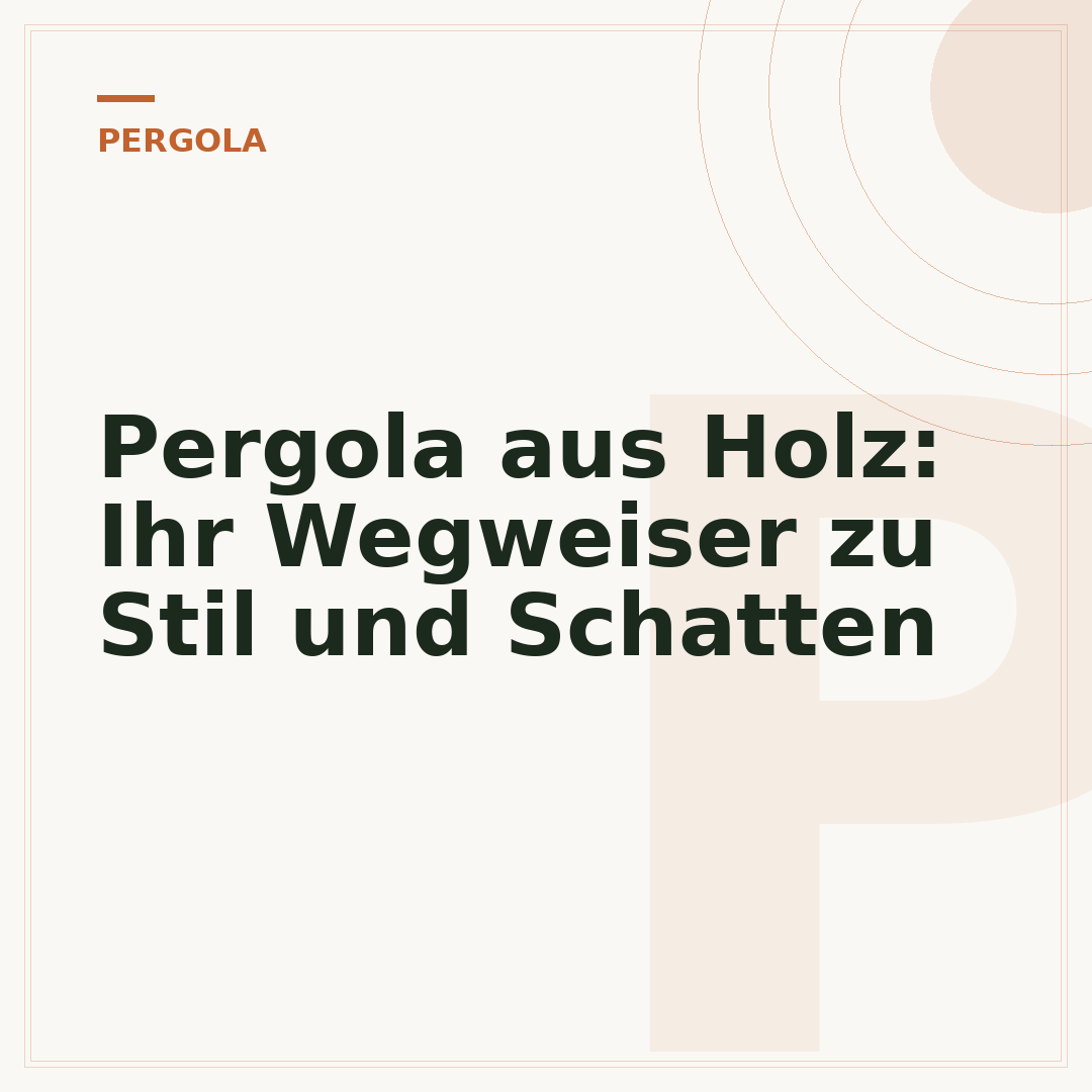Pergola aus Holz: Ihr Wegweiser zu Stil und Schatten