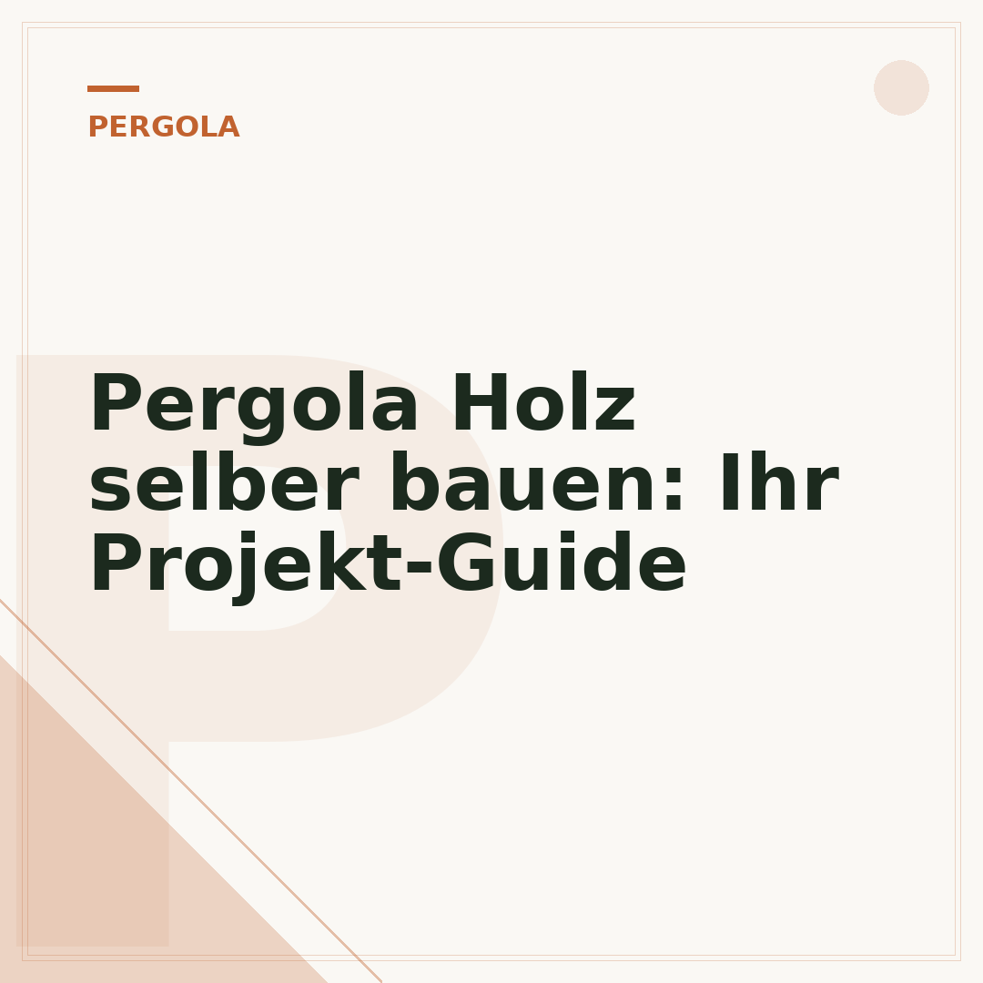 Pergola Holz selber bauen: Ihr Projekt-Guide