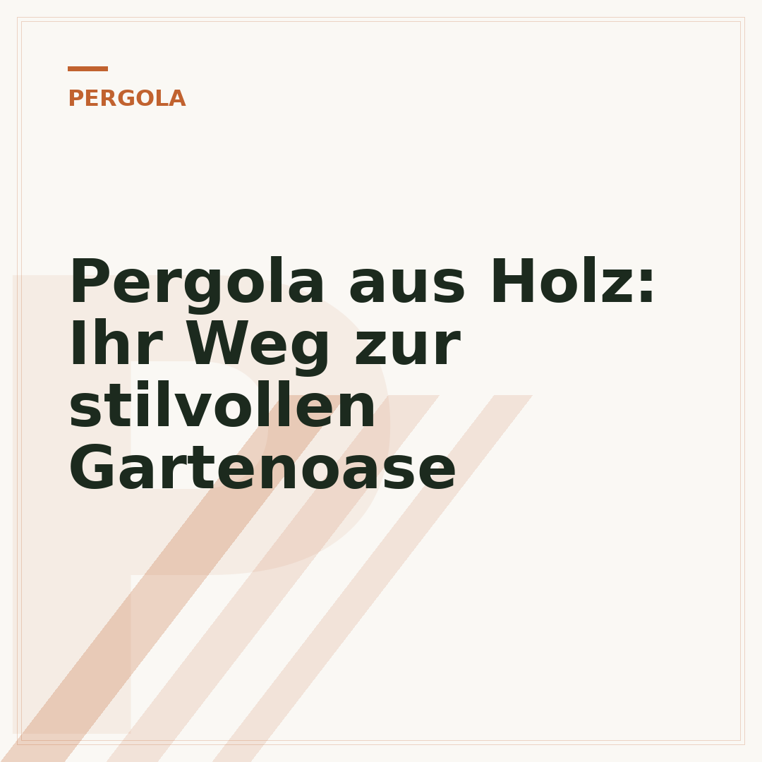 Pergola aus Holz: Ihr Weg zur stilvollen Gartenoase