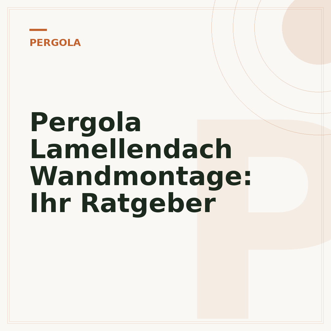 Pergola Lamellendach Wandmontage: Ihr Ratgeber