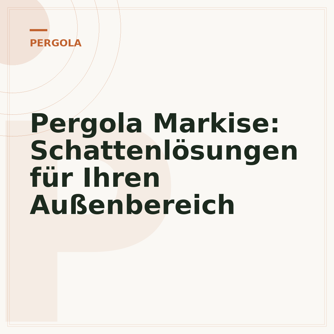 Pergola Markise: Schattenlösungen für Ihren Außenbereich