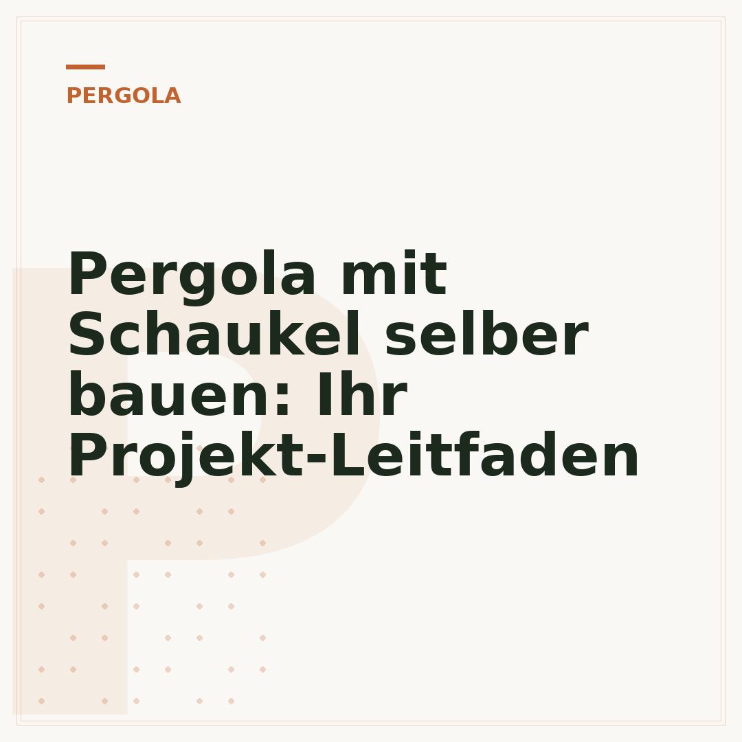 Pergola mit Schaukel selber bauen: Ihr Projekt-Leitfaden