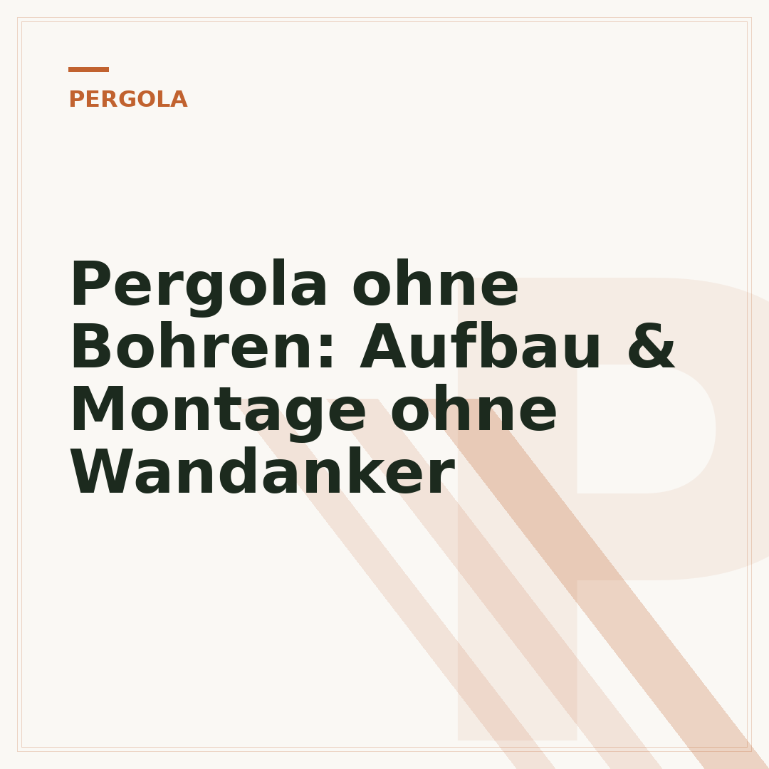Pergola ohne Bohren: Aufbau & Montage ohne Wandanker