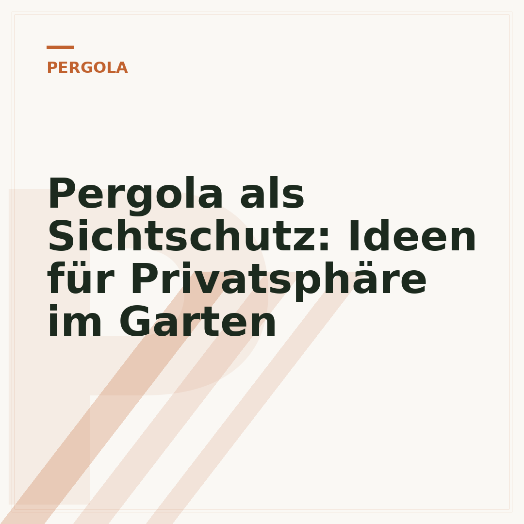 Pergola als Sichtschutz: Ideen für Privatsphäre im Garten