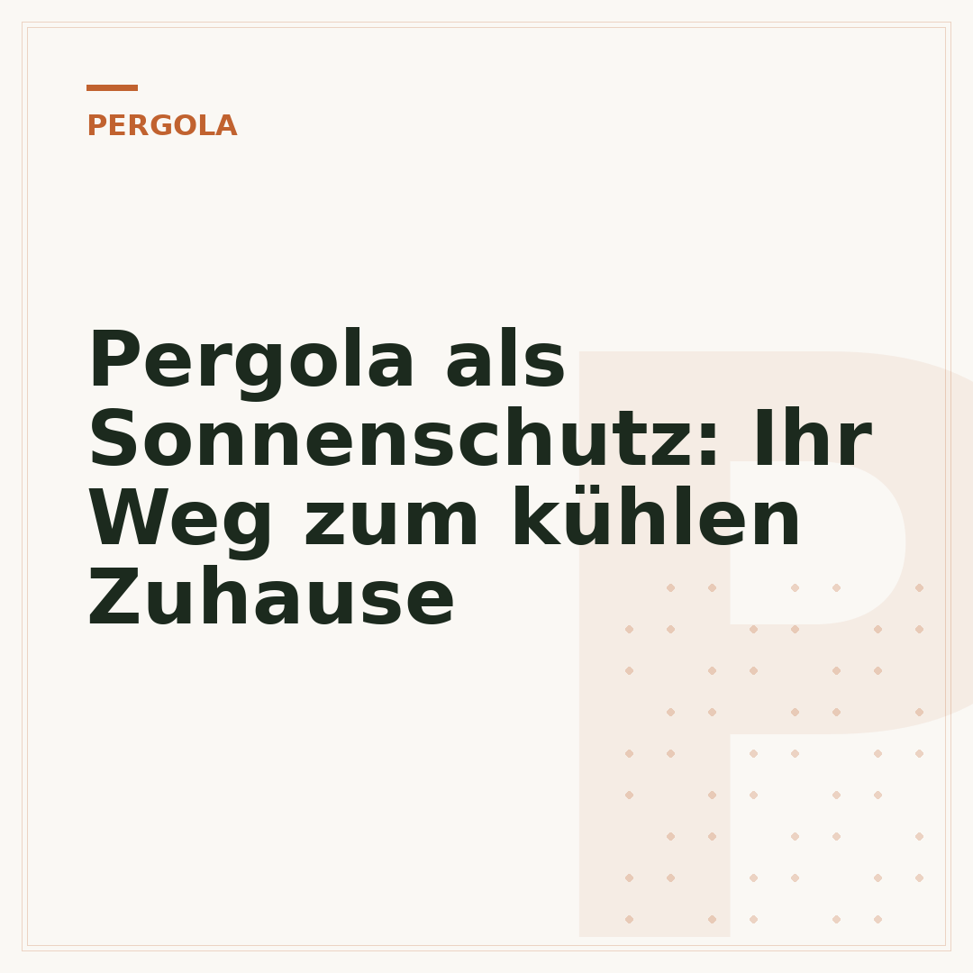 Pergola als Sonnenschutz: Ihr Weg zum kühlen Zuhause