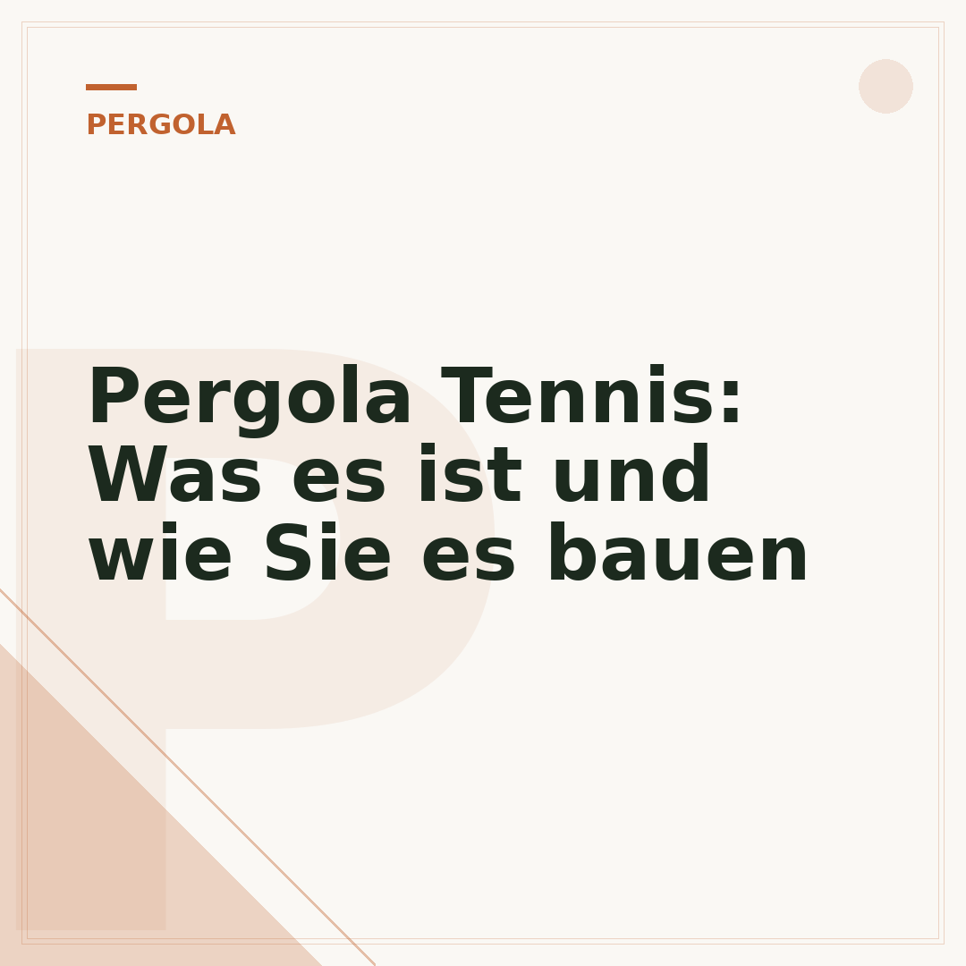 Pergola Tennis: Was es ist und wie Sie es bauen
