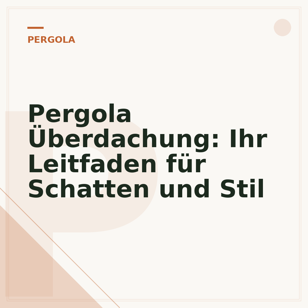 Pergola Überdachung: Ihr Leitfaden für Schatten und Stil