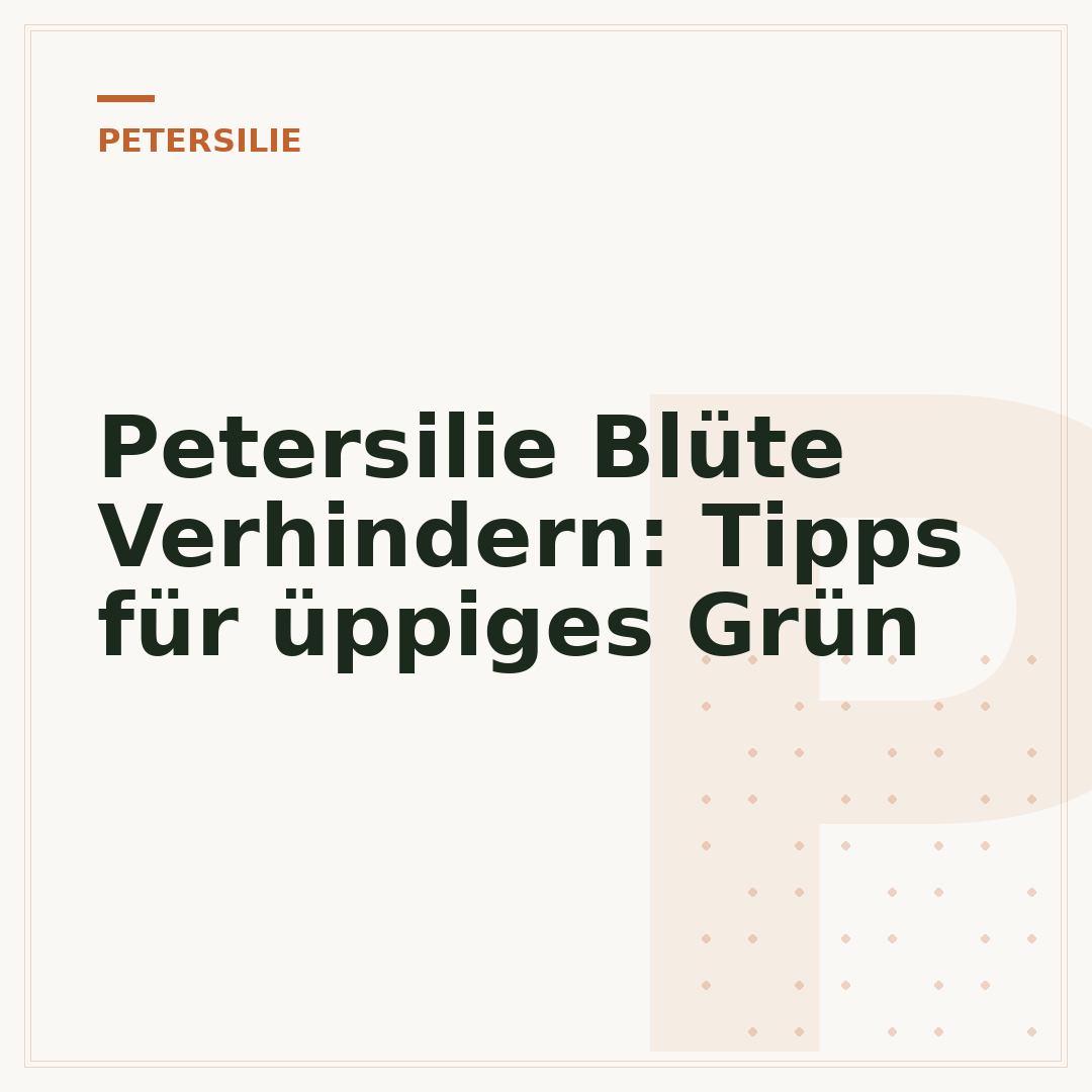Petersilie Blüte Verhindern: Tipps für üppiges Grün