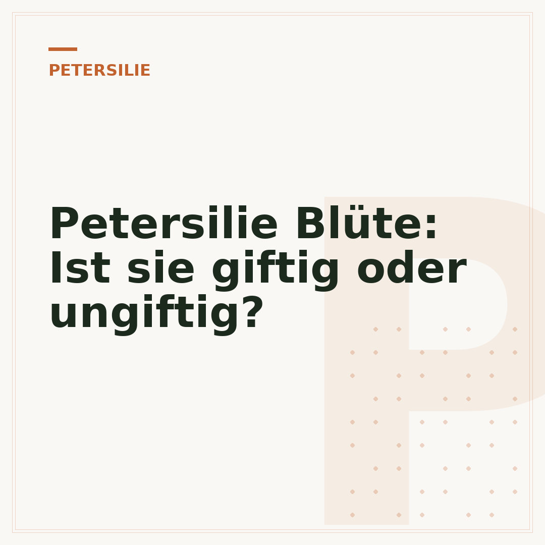 Petersilie Blüte: Ist sie giftig oder ungiftig?