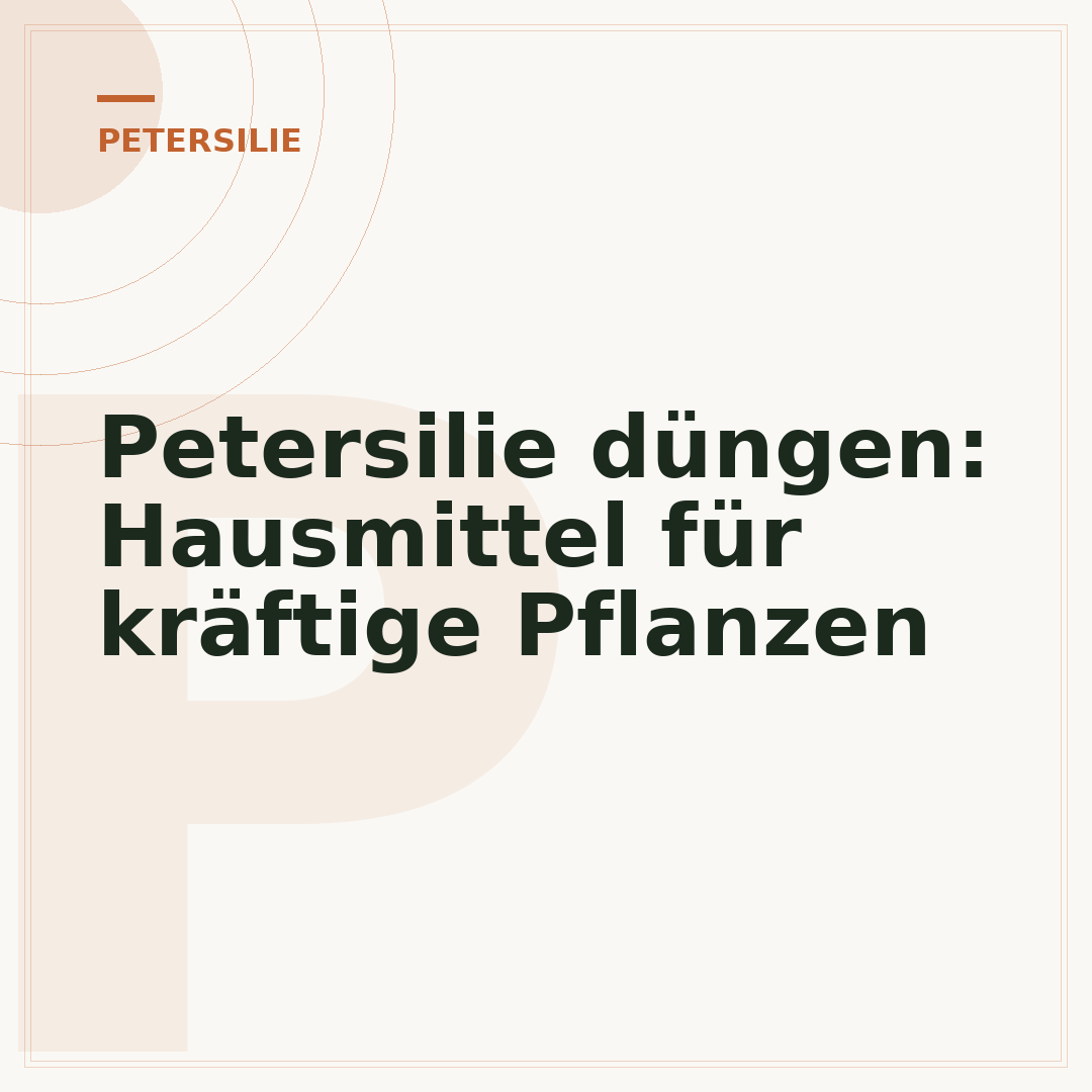 Petersilie düngen: Hausmittel für kräftige Pflanzen
