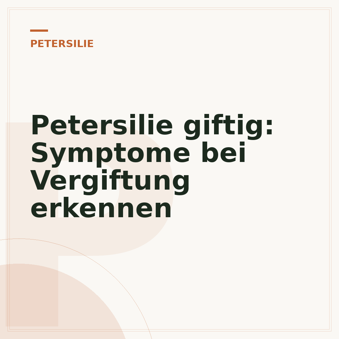 Petersilie giftig: Symptome bei Vergiftung erkennen