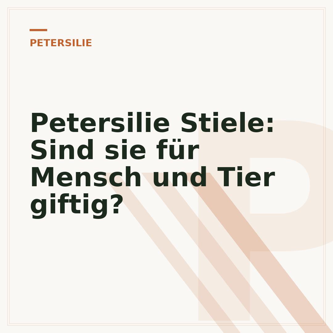 Petersilie Stiele: Sind sie für Mensch und Tier giftig?