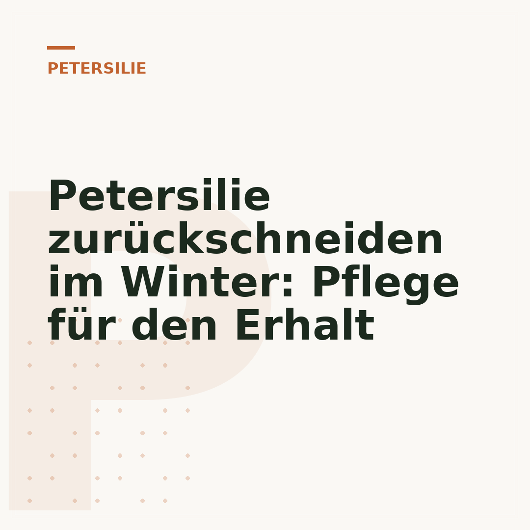 Petersilie zurückschneiden im Winter: Pflege für den Erhalt