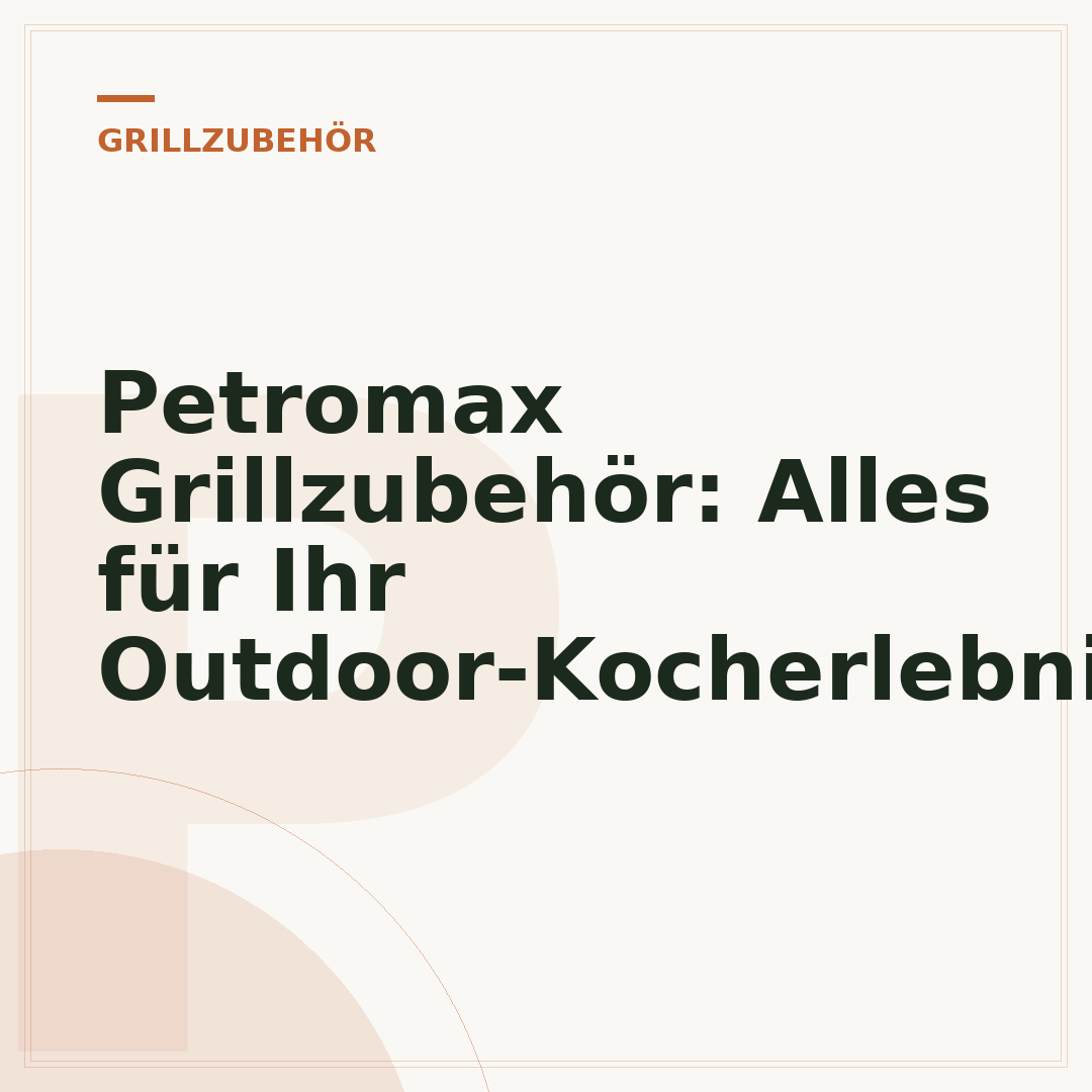 Petromax Grillzubehör: Alles für Ihr Outdoor-Kocherlebnis