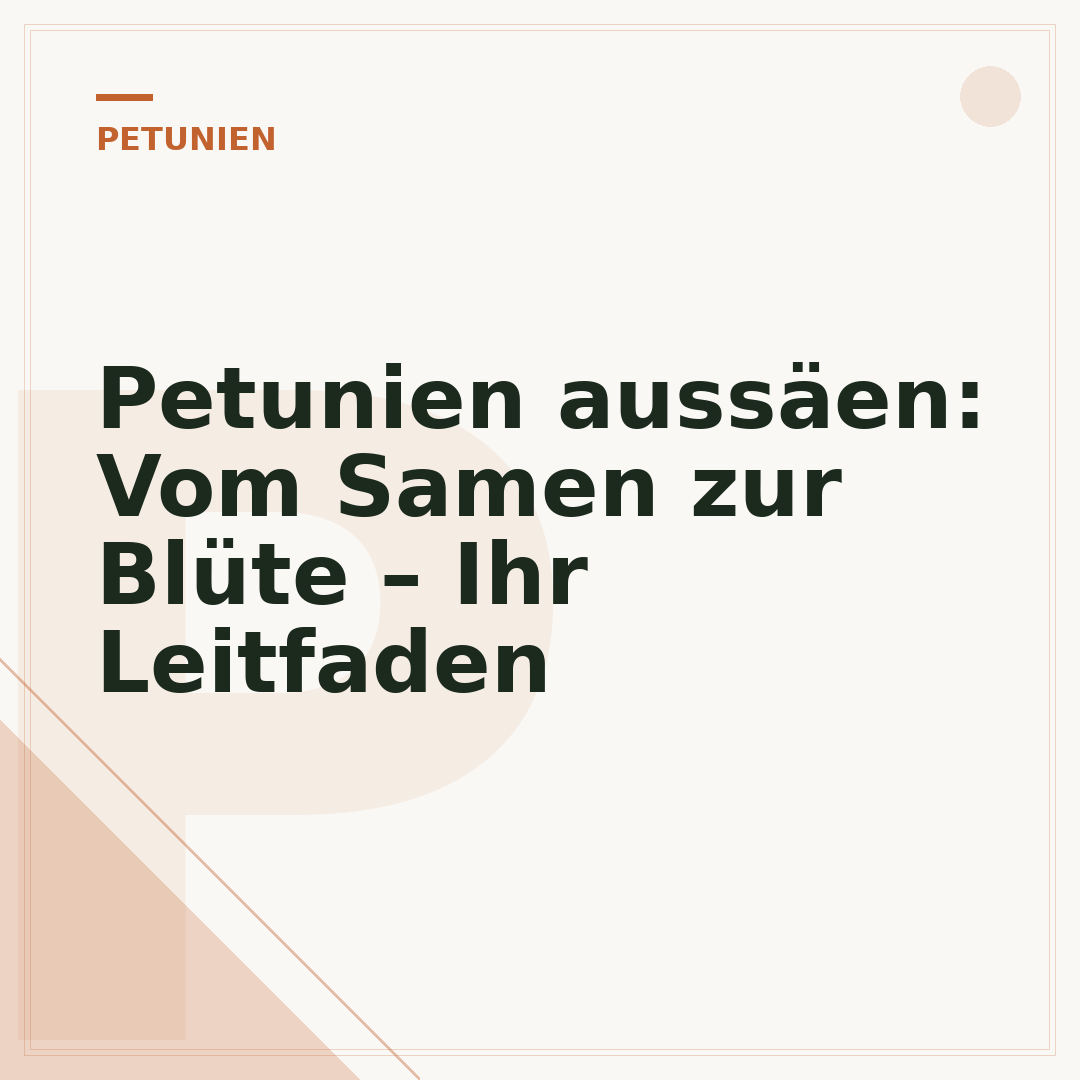 Petunien aussäen: Vom Samen zur Blüte – Ihr Leitfaden