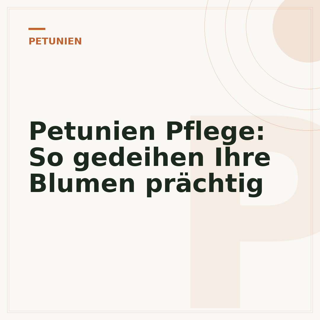 Petunien Pflege: So gedeihen Ihre Blumen prächtig