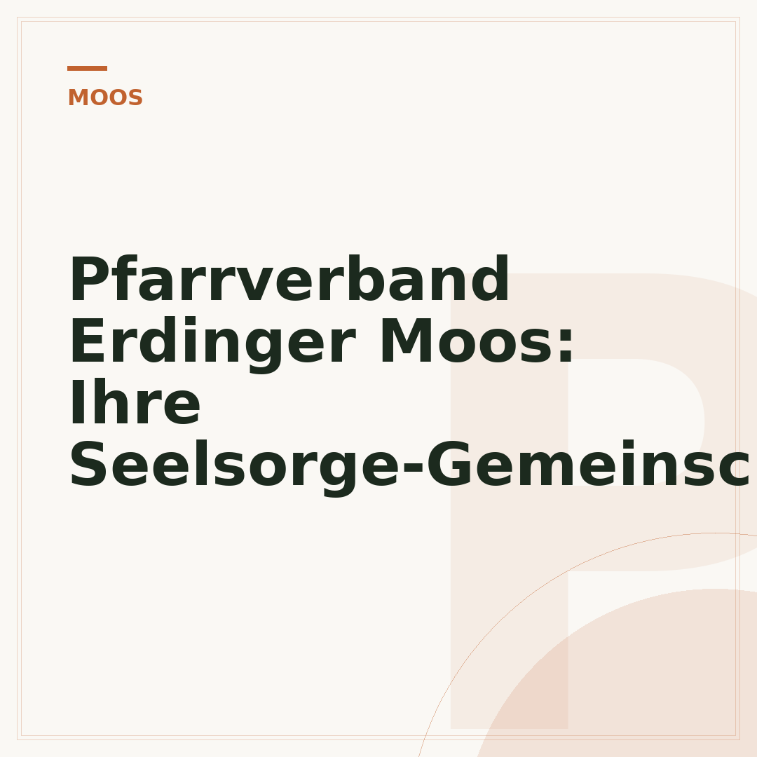 Pfarrverband Erdinger Moos: Ihre Seelsorge-Gemeinschaft