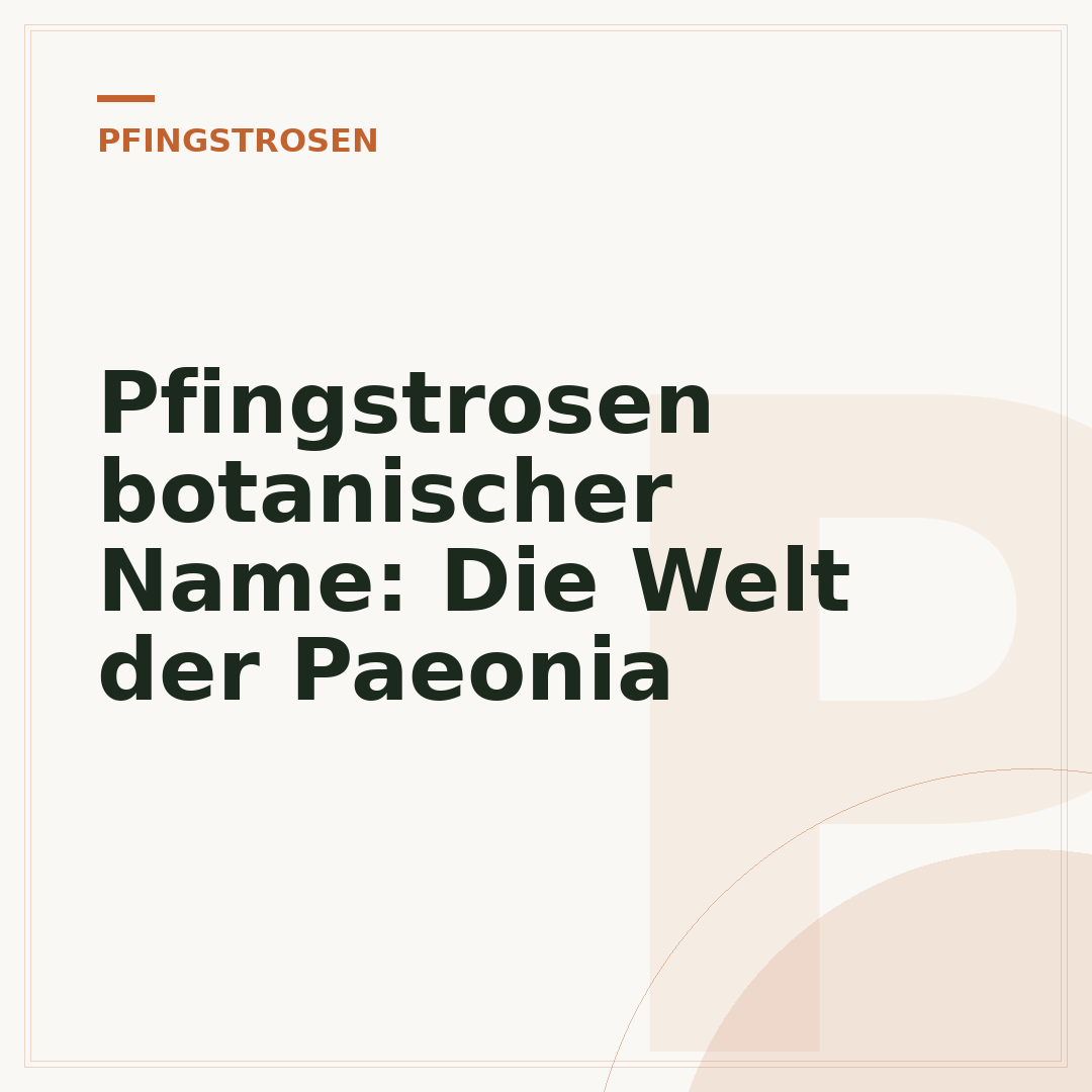 Pfingstrosen botanischer Name: Die Welt der Paeonia