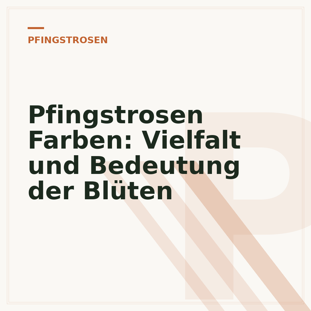 Pfingstrosen Farben: Vielfalt und Bedeutung der Blüten