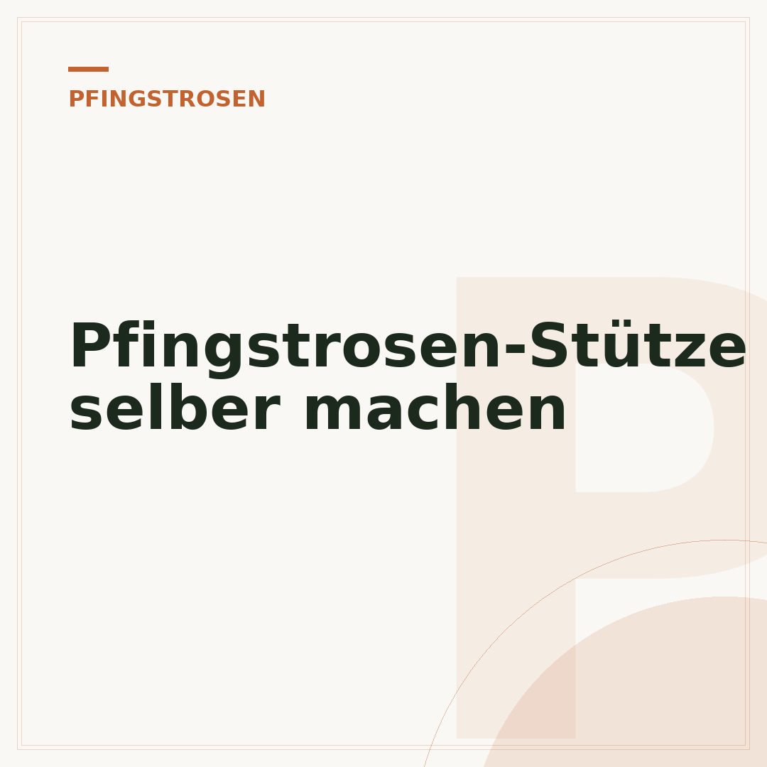 Pfingstrosen-Stütze selber machen