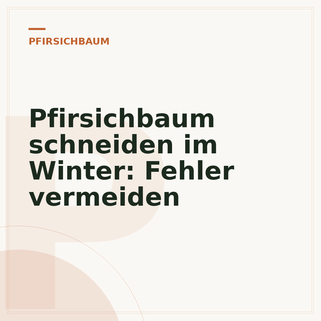 Pfirsichbaum schneiden im Winter: Fehler vermeiden
