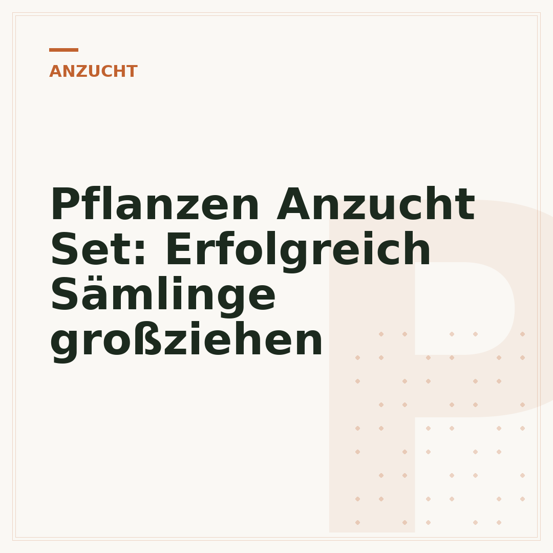 Pflanzen Anzucht Set: Erfolgreich Sämlinge großziehen