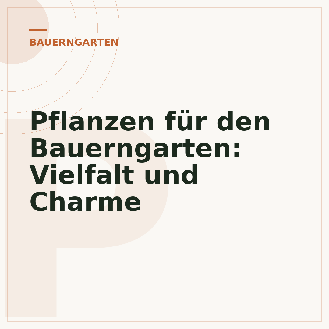 Pflanzen für den Bauerngarten: Vielfalt und Charme