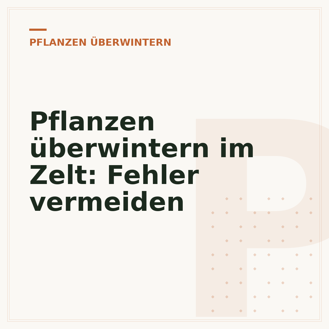 Pflanzen überwintern im Zelt: Fehler vermeiden