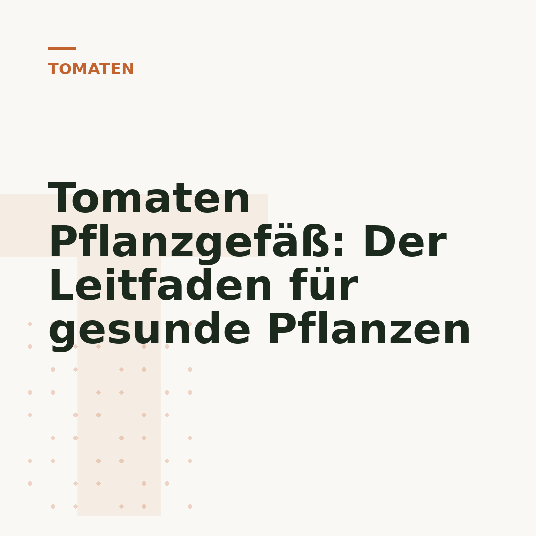 Tomaten Pflanzgefäß: Der Leitfaden für gesunde Pflanzen
