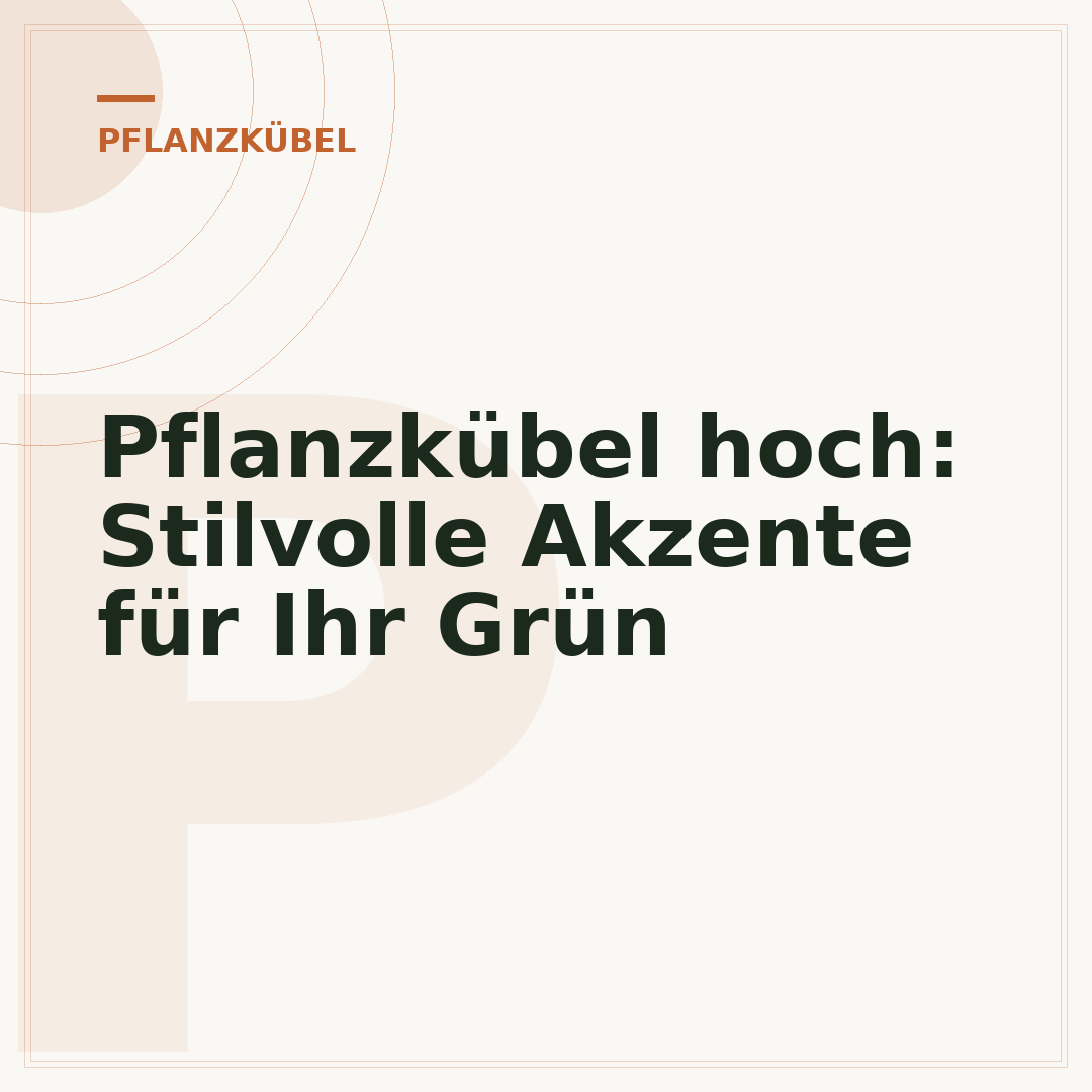 Pflanzkübel hoch: Stilvolle Akzente für Ihr Grün